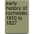 Early History Of Rochester. 1810 To 1827