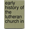 Early History Of The Lutheran Church In door Charles William Schaeffer
