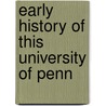 Early History Of This University Of Penn door George B. Wood