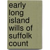 Early Long Island Wills Of Suffolk Count by Pelletreau