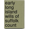 Early Long Island Wills Of Suffolk Count by Pelletreau