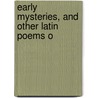 Early Mysteries, And Other Latin Poems O door Thomas] [Wright