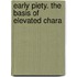 Early Piety. The Basis Of Elevated Chara