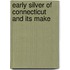 Early Silver Of Connecticut And Its Make