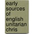 Early Sources Of English Unitarian Chris