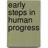 Early Steps In Human Progress by Harold Peake
