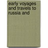 Early Voyages And Travels To Russia And door Edward Delmar Morgan