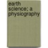 Earth Science; A Physiography