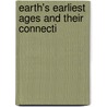 Earth's Earliest Ages And Their Connecti by George Hawkins Pember