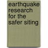 Earthquake Research For The Safer Siting by Assembly Of Mathematical Facilities