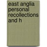 East Anglia Personal Recollections And H by James Ewing Ritchie