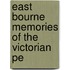 East Bourne Memories Of The Victorian Pe