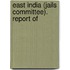 East India (Jails Committee). Report Of