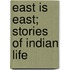 East Is East; Stories Of Indian Life