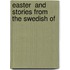 Easter  And Stories From The Swedish Of