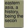 Eastern Asia, A History, Being The Secon door Ian Campbell Hannah