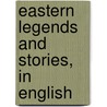 Eastern Legends And Stories, In English by Norton Powlett