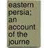 Eastern Persia; An Account Of The Journe