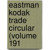 Eastman Kodak Trade Circular (Volume 191 door Eastman Kodak Company