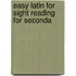Easy Latin For Sight Reading For Seconda
