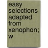 Easy Selections Adapted From Xenophon; W door Xenophon