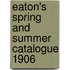 Eaton's Spring And Summer Catalogue 1906