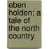 Eben Holden; A Tale Of The North Country