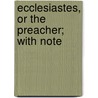 Ecclesiastes, Or The Preacher; With Note door Plumptre