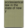 Ecclesiastical Law In The State Of New Y by Murray Hoffman