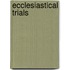 Ecclesiastical Trials