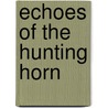 Echoes Of The Hunting Horn by Stanislaus Lynch