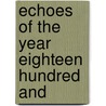 Echoes Of The Year Eighteen Hundred And door George Augustus Sala