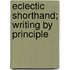 Eclectic Shorthand; Writing By Principle