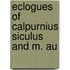 Eclogues Of Calpurnius Siculus And M. Au