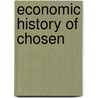 Economic History Of Chosen by Choï¿½Sen Ginkoï¿½