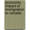 Economic Impact of Immigration to Canada by Frederic P. Miller