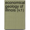 Economical Geology Of Illinois (V.1) door Illinois State Geological Survey