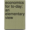 Economics For To-Day; An Elementary View door Alfred Milnes