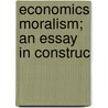 Economics Moralism; An Essay In Construc by James Haldane Smith