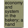 Economy And System In The Bakery; A Hand door Emil. Braun