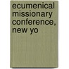 Ecumenical Missionary Conference, New Yo by Ecumenical Conference on Missions
