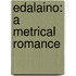 Edalaino: A Metrical Romance