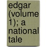 Edgar (Volume 1); A National Tale by Miss Appleton
