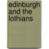 Edinburgh And The Lothians door Francis Watt