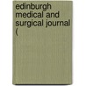Edinburgh Medical And Surgical Journal ( by Unknown Author
