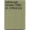 Edinburgh Review (108); Or, Critical Jou by Unknown