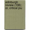 Edinburgh Review (138); Or, Critical Jou door Onbekend