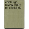 Edinburgh Review (180); Or, Critical Jou door Onbekend