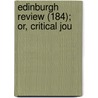 Edinburgh Review (184); Or, Critical Jou door Onbekend