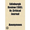 Edinburgh Review (190); Or, Critical Jou door Onbekend
